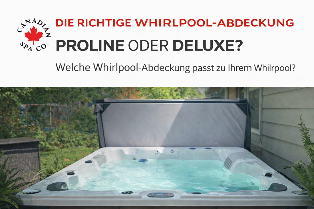 Bannerbild eines Canadian Spa Company Whirlpools im Garten mit geöffneter Abdeckung und dem Text „Die richtige Whirlpool-Abdeckung: Proline oder Deluxe? Welche Whirlpool-Abdeckung passt zu Ihrem Whirlpool?