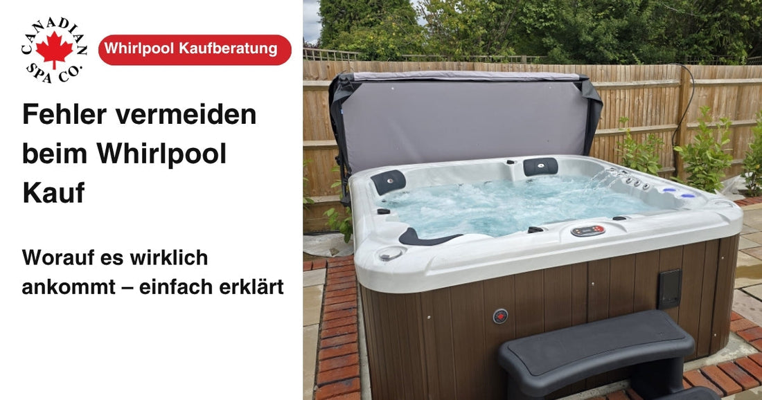 hirlpool kaufen Kaufberatung Tipps worauf beim Whirlpool Kauf achten Fehler vermeiden Canadian Spa
